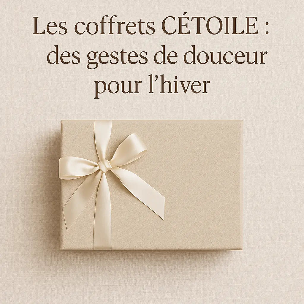 Les coffrets CÉTOILE : des gestes de douceur pour l’hiver